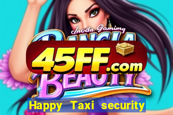 Happy Taxi security password road 96 happy